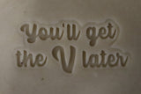 You'll Get the V Later Cookie Cutter | Stamp | Stencil #1 Wedding / Baby / V Day Cookie Cutter Lady