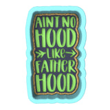 Aint No Hood Like Fatherhood Cookie Cutter | Stamp | Stencil #1 Cookie Cutter Lady