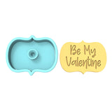 Be My Valentine Plaque Cookie Cutter | Stamp | Stencil