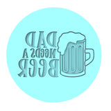 Dad Needs a Beer Cookie Cutter | Stamp | Stencil #1 Cookie Cutter Lady MINI - 2 Inches (5cm) Debosser ONLY