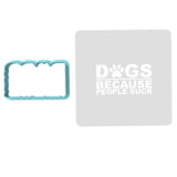 Dogs Because People Suck Cookie Cutter | Stamp | Stencil #2