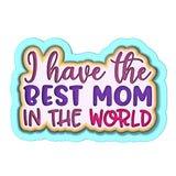 I Have the Best Mom in the World Cookie Cutter | Stamp | Stencil Animals & Dinosaurs Cookie Cutter Lady