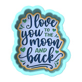 I Love You to the Moon and Back Cookie Cutter | Stamp | Stencil #1 Wedding / Baby / V Day Cookie Cutter Lady