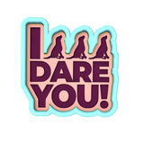 I Triple Dog Dare You Cookie Cutter | Stamp | Stencil #1