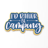 I'd Rather Be Camping Cookie Cutter | Stamp | Stencil #1