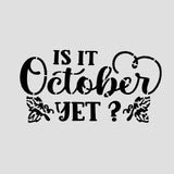 Is It October Yet Cookie Cutter | Stamp | Stencil #1