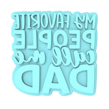 My Favorite People Call Me Dad Cookie Cutter | Stamp | Stencil #1 Cookie Cutter Lady MINI - 2 Inches (5cm) Stamp ONLY