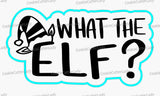 What the Elf Cookie Cutter | Stamp | Stencil #1