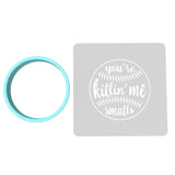 You're Killing Me Smalls Cookie Cutter | Stamp | Stencil #4 4th of july Cookie Cutter Lady MINI - 2 Inches (5cm) **BUNDLE** Cutter + Stencil