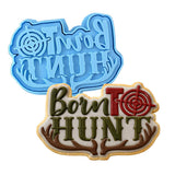 Born To Hunt Cookie Cutter | Stamp | Stencil #1 Boys/ Army / Outdoorsman Cookie Cutter Lady MINI - 2 Inches (5cm) **BUNDLE** Cutter + Stamp 