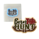 Born To Hunt Cookie Cutter | Stamp | Stencil #1 Boys/ Army / Outdoorsman Cookie Cutter Lady MINI - 2 Inches (5cm) **BUNDLE** Cutter + Stencil 