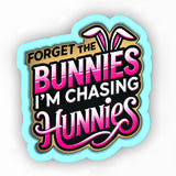 a sticker that says forget the bunnies i'm chasing for