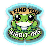 a sticker with the words i find you ribbit - ing on it