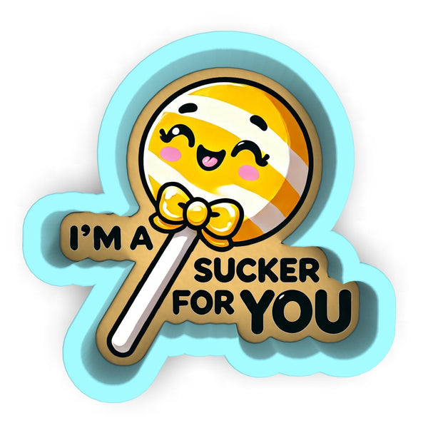 a sticker that says i'm a sucker for you