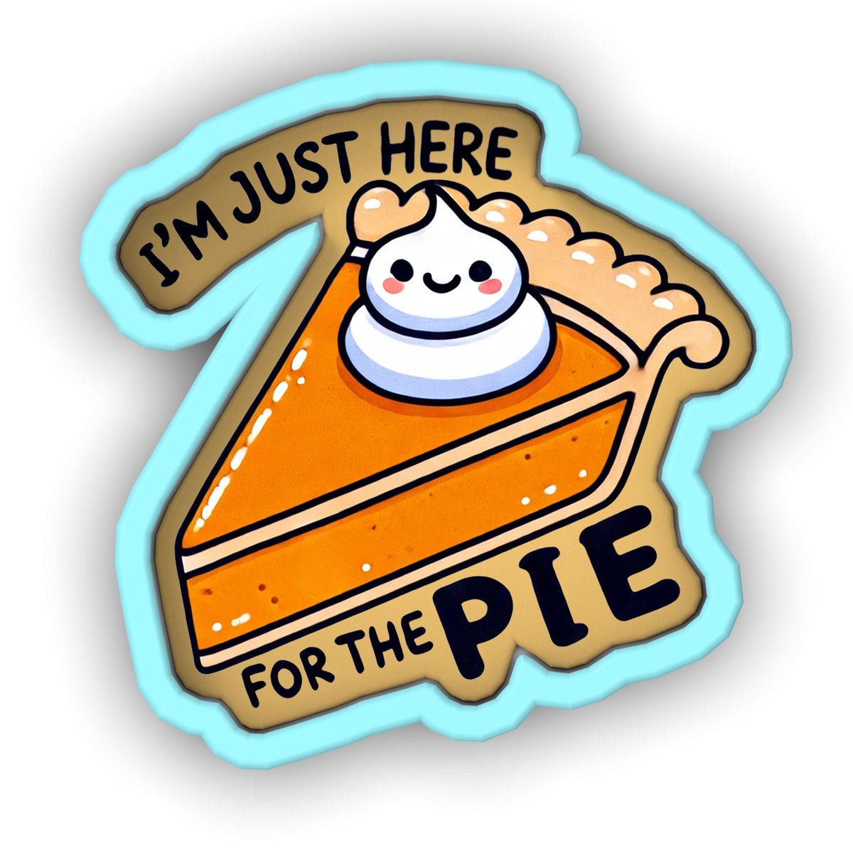 i'm just here for the pie sticker