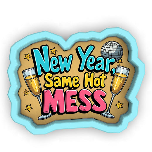 a sign that says new year, same hot mess