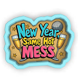 a sign that says new year, same hot mess