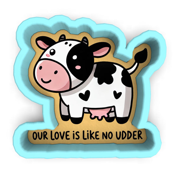 a picture of a cow with the words our love is like no udder