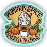 a pumpkin spice and everything nice sticker