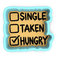 a sticker with the words single, taken, hungry written on it