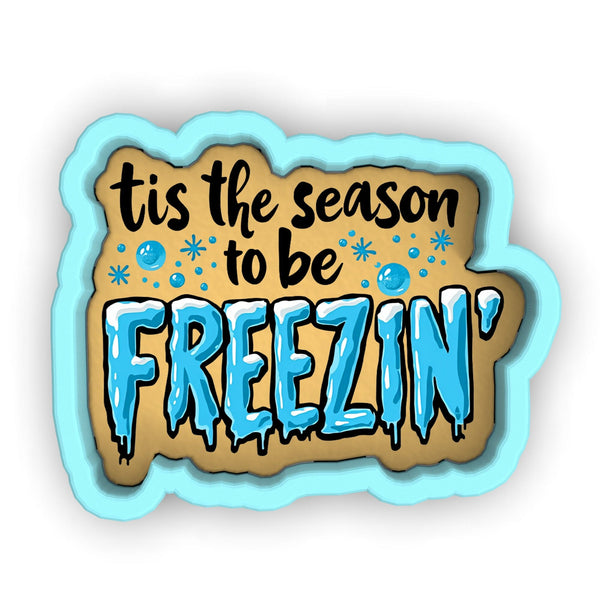 a sticker that says it's the season to be frozen