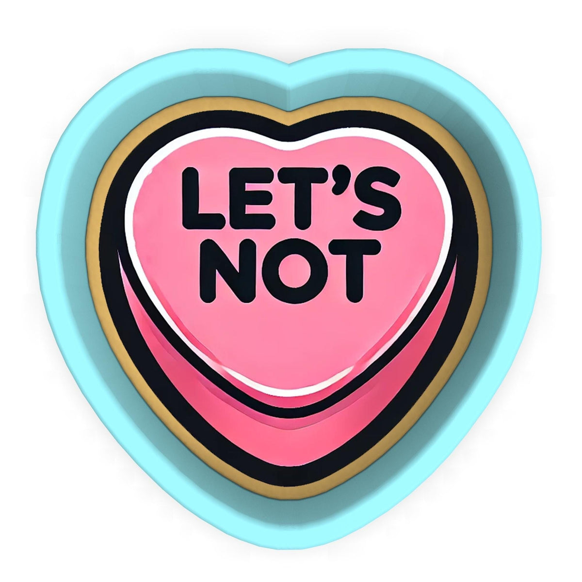 a heart shaped cookie with the words let's not on it