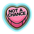 a heart shaped cookie with the words not a chance on it