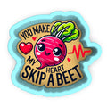 a sticker that says you make my heart skip a beet