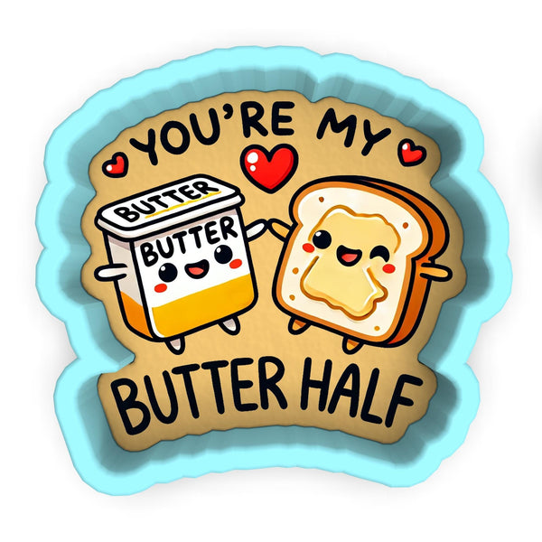 a sticker that says you're my butter half