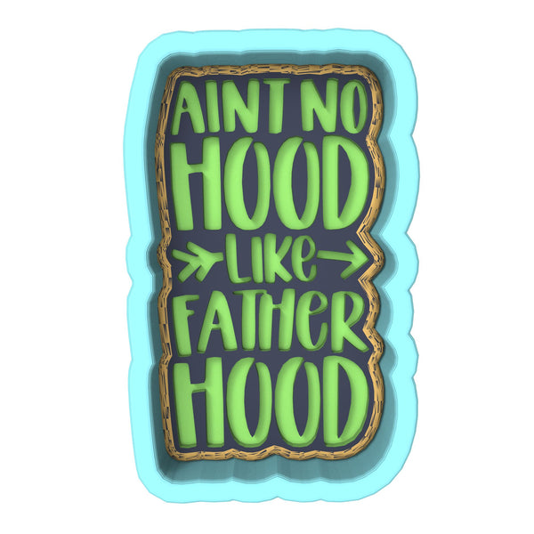 Aint No Hood Like Fatherhood Cookie Cutter | Stamp | Stencil #1 Cookie Cutter Lady 