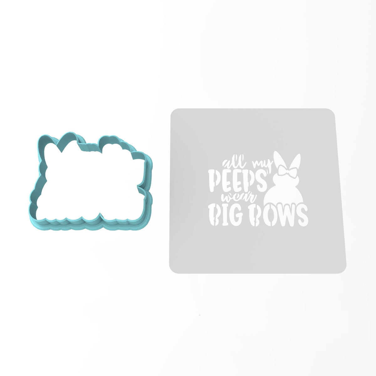 All My Peeps Wear Big Bows Cookie Cutter | Stamp | Stencil