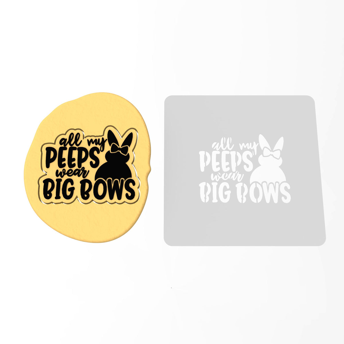 All My Peeps Wear Big Bows Cookie Cutter | Stamp | Stencil