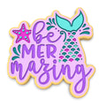 Be Mermazing Cookie Cutter | Stamp | Stencil #1