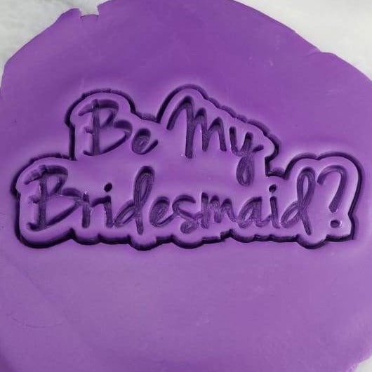 Be My Bridesmaid? Cookie Cutter  Stamp & Outline #1