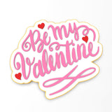Be My Valentine Cookie Cutter | Stamp | Stencil #1