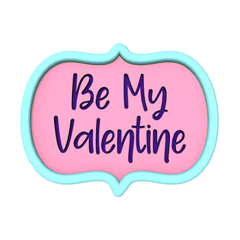 Be My Valentine Plaque Cookie Cutter | Stamp | Stencil
