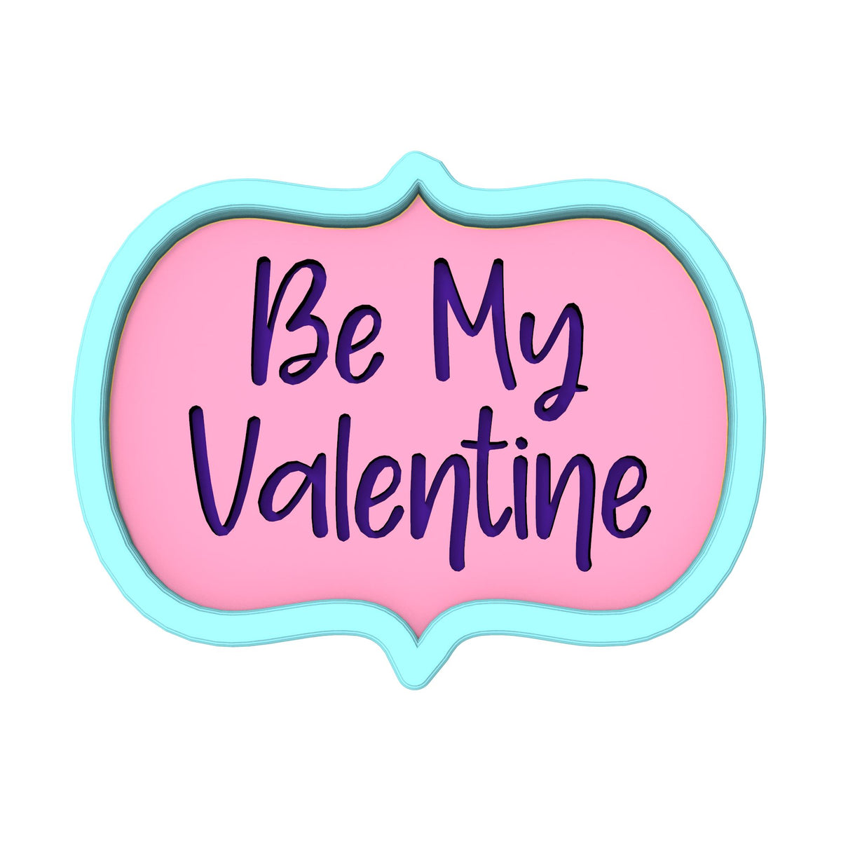 Be My Valentine Plaque Cookie Cutter | Stamp | Stencil