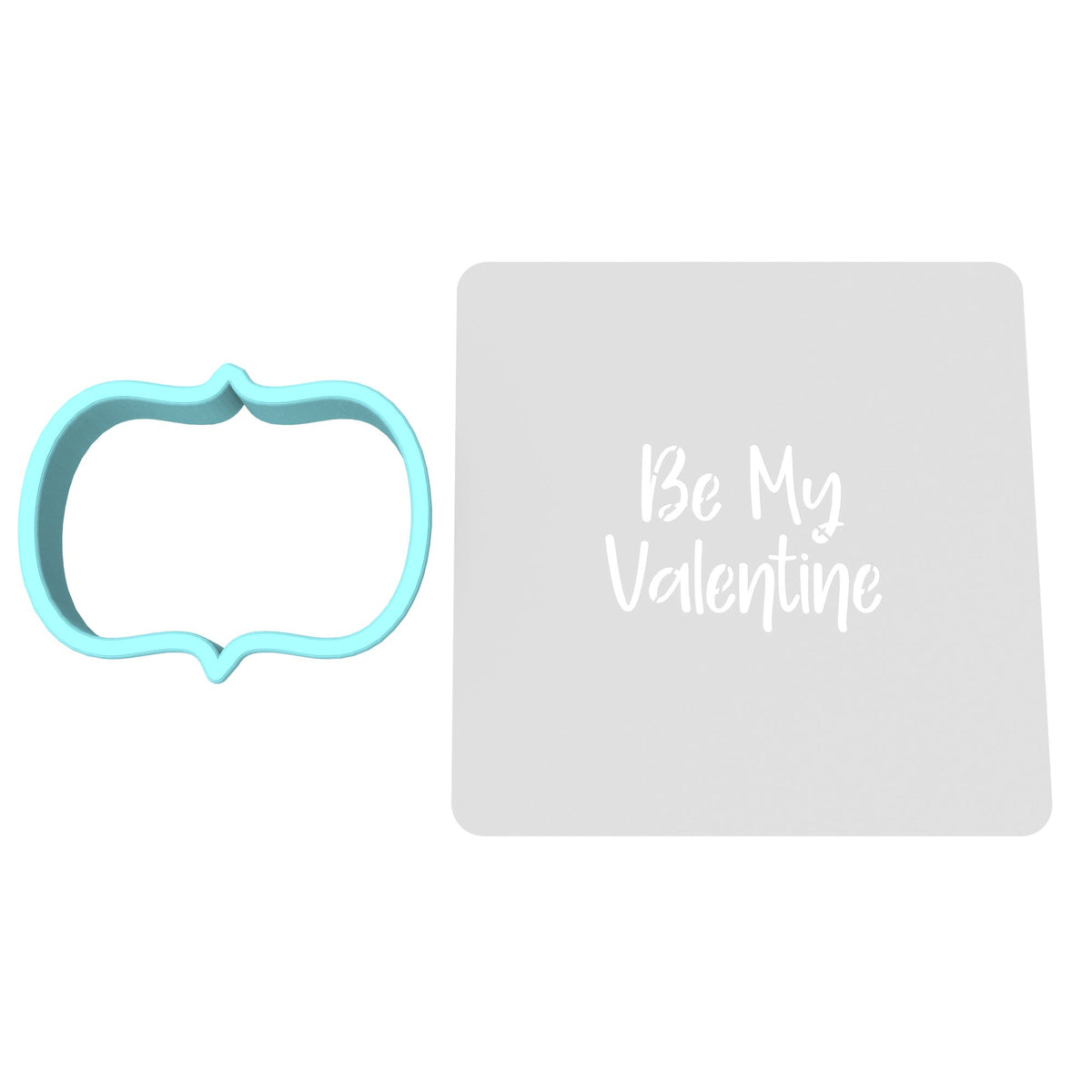 Be My Valentine Plaque Cookie Cutter | Stamp | Stencil