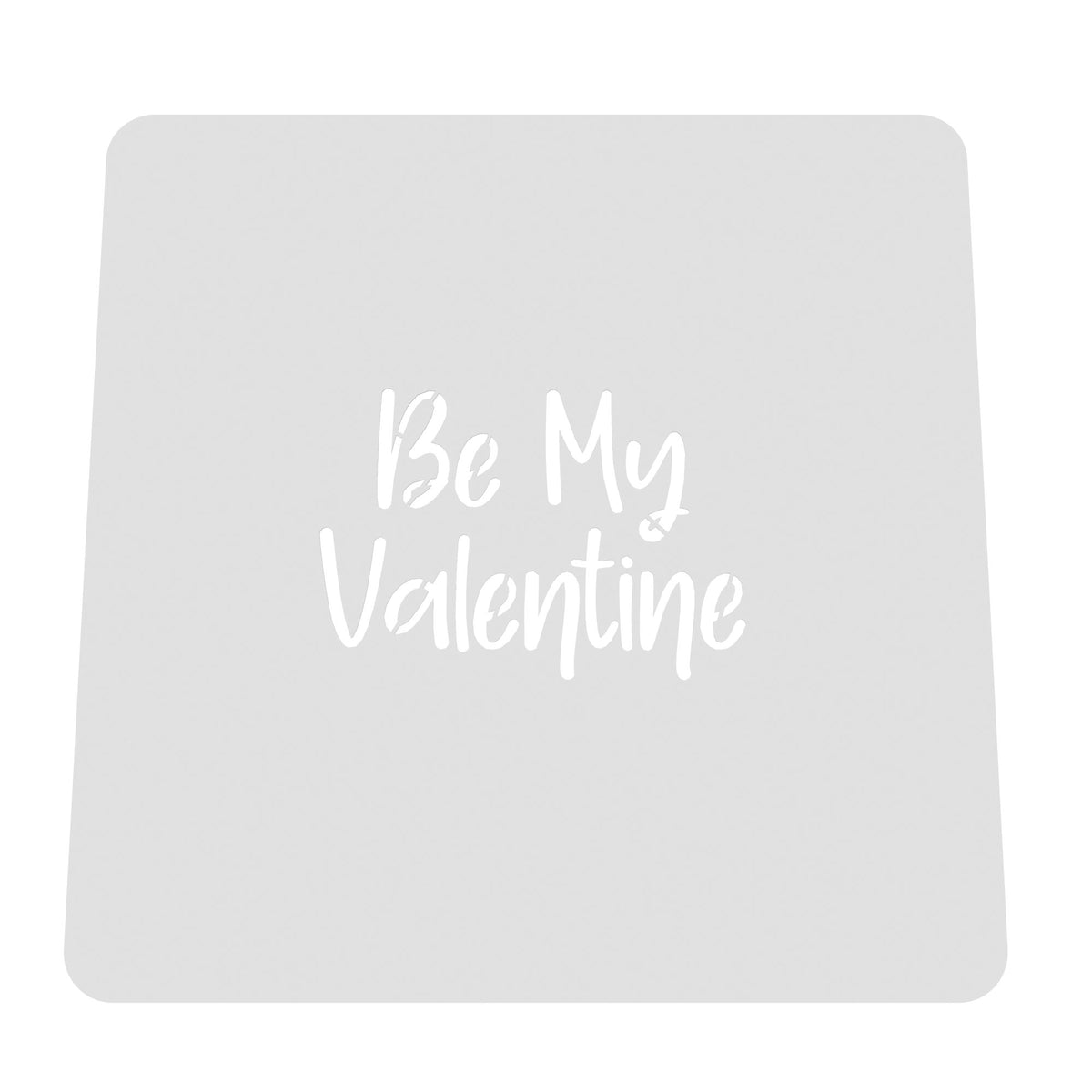 Be My Valentine Plaque Cookie Cutter | Stamp | Stencil