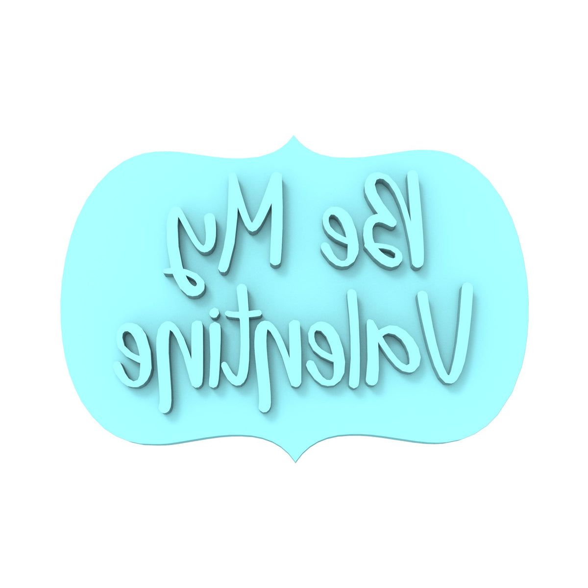 Be My Valentine Plaque Cookie Cutter | Stamp | Stencil
