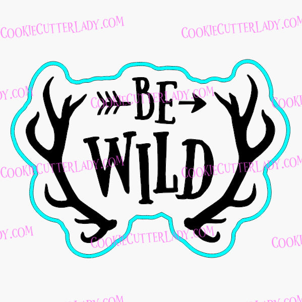 Be Wild Cookie Cutter | Stamp | Stencil #1