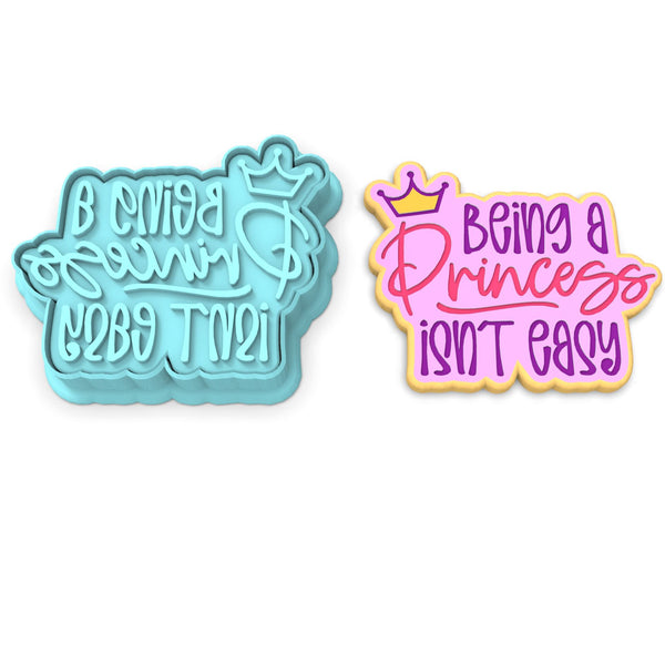 Being a Princess Isn't Easy Cookie Cutter | Stamp | Stencil #1