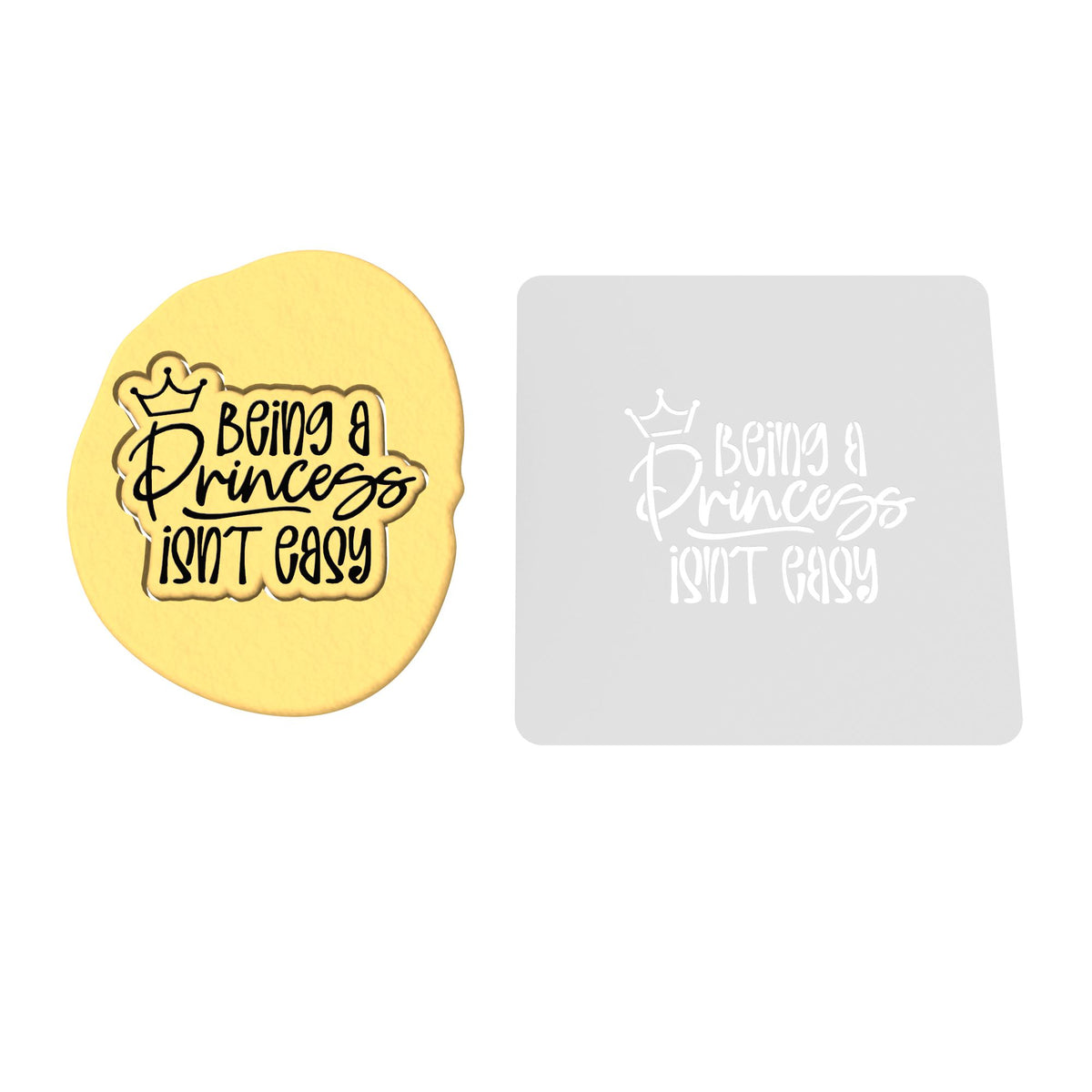 Being a Princess Isn't Easy Cookie Cutter | Stamp | Stencil #1