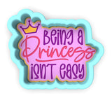 Being a Princess Isn't Easy Cookie Cutter | Stamp | Stencil #1