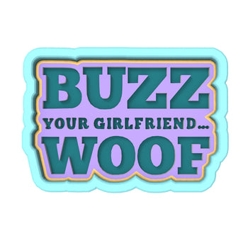 Buzz Your Girlfriend Woof Cookie Cutter | Stamp | Stencil