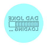 Dad Joke Loading Cookie Cutter | Stamp | Stencil #1 Wedding / Baby / V Day Cookie Cutter Lady MINI - 2 Inches (5cm) Debosser ONLY 