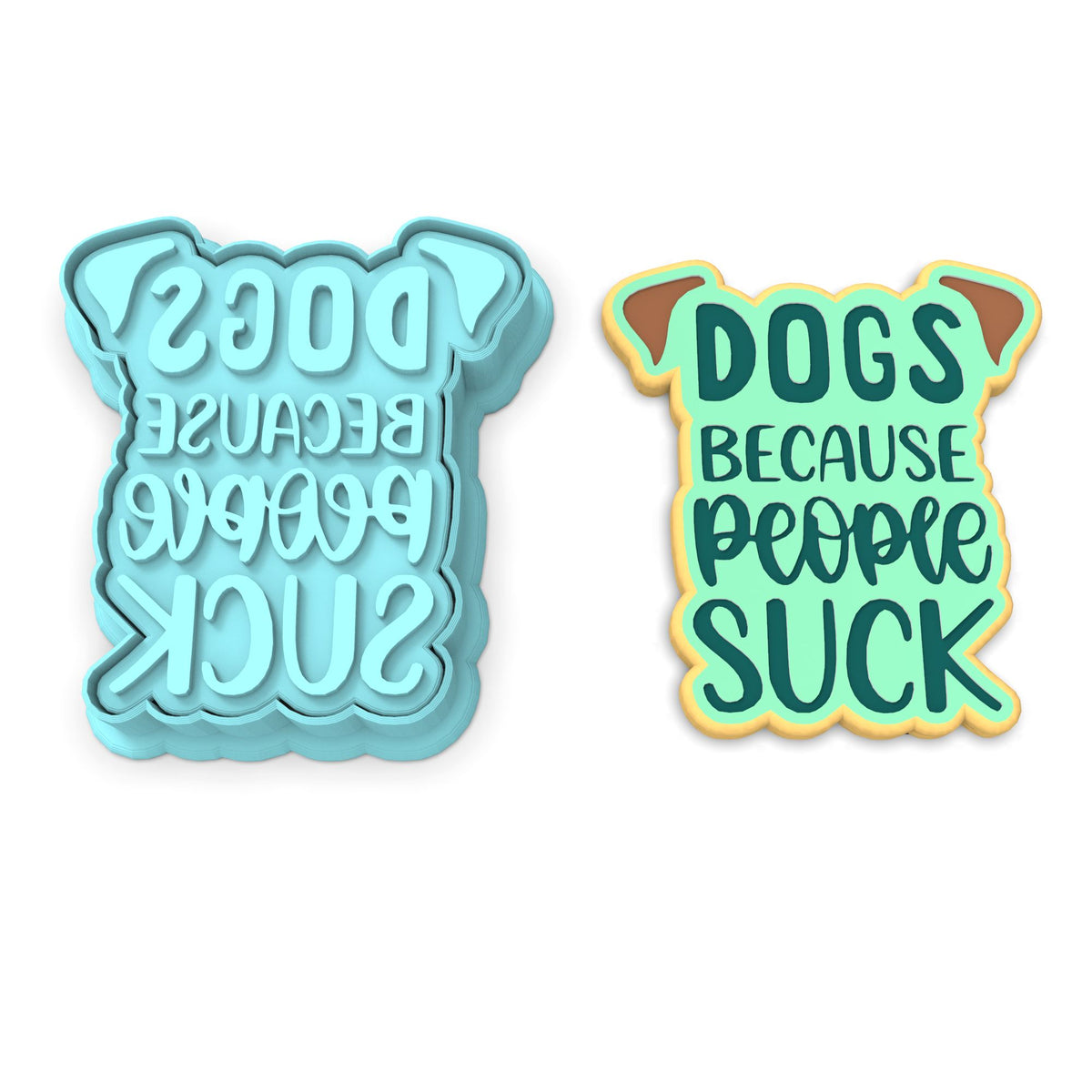 Dogs Because People Suck Cookie Cutter | Stamp | Stencil #1