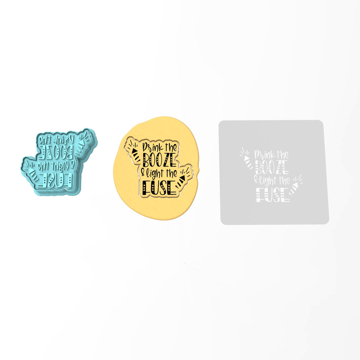 Drink the Booze & Light the Fuze Cookie Cutter | Stamp | Stencil #1