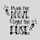Drink the Booze & Light the Fuze Cookie Cutter | Stamp | Stencil #1