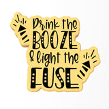 Drink the Booze & Light the Fuze Cookie Cutter | Stamp | Stencil #1